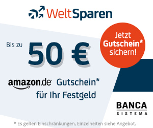 50€ Amazon.de Gutschein beim Weltsparen Festgeldkonto sichern